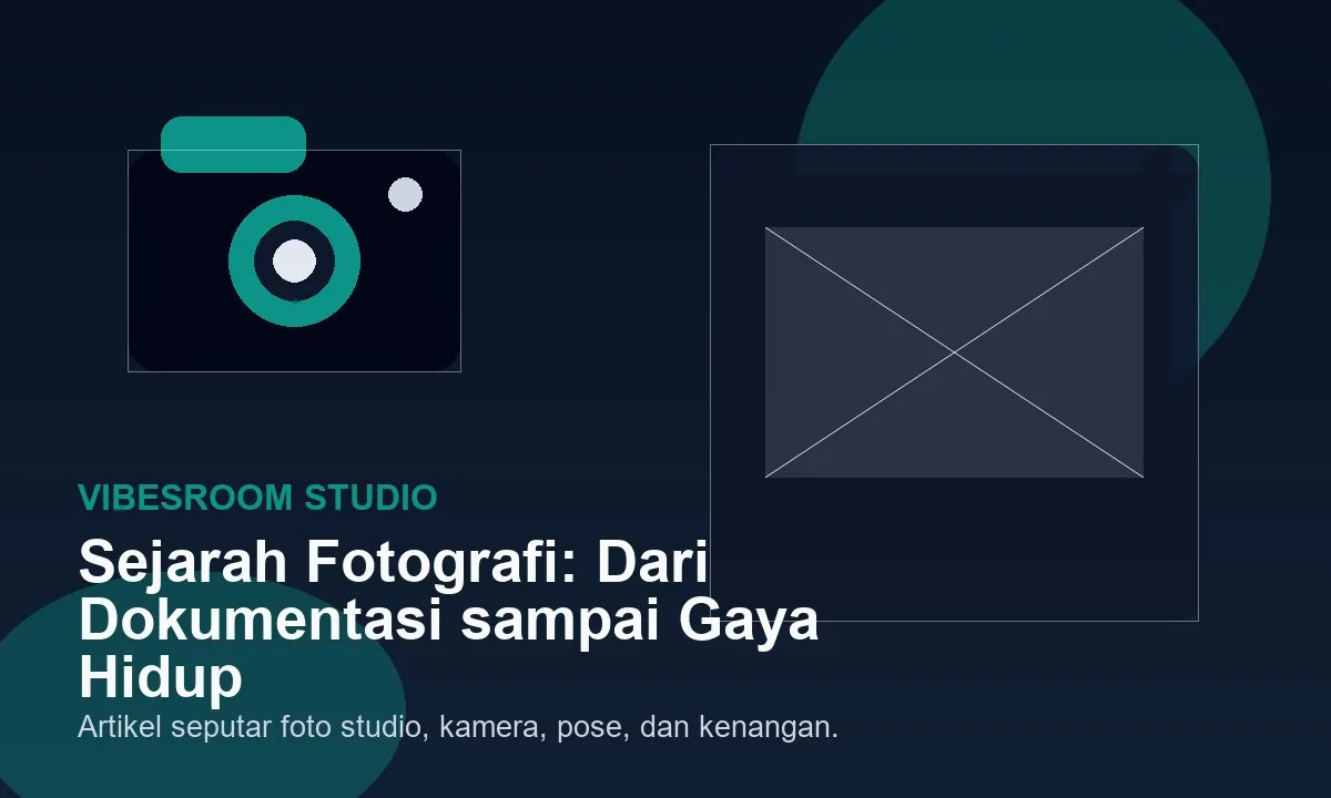 Sejarah Fotografi: Dari Dokumentasi sampai Gaya Hidup