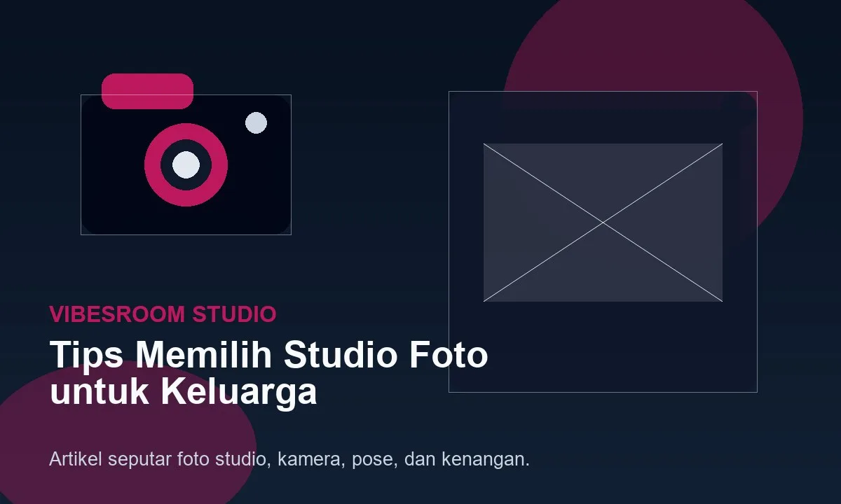 Tips Memilih Studio Foto untuk Keluarga